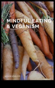 Vegānisms un apzināta ēšana: baudiet mirkli